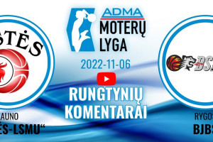 Komentarai: Kauno „Aistės-LSMU“ – Rygos BJBS