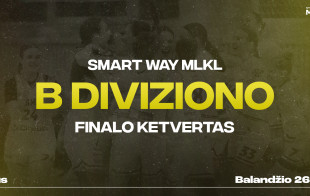 Šį savaitgalį Alytuje pirmąkart vyks „SMART WAY MLKL“ B div. finalo ketvertas